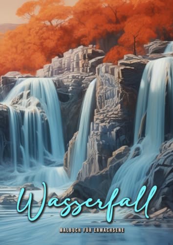 Wasserfall Malbuch für Erwachsene: Landschaften Malbuch für Erwachsene | Wasserfall Graustufen Malbuch | wunderschöne Landschaften mit Wasserfällen ... | Landscape Coloring Book Nature| A4| 54 P